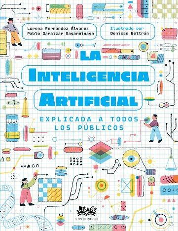 LA INTELIGENCIA ARTIFICIAL EXPLICADA A TODOS LOS PUBLICOS | 9788419684257 | FERNÁNDEZ ÁLVAREZ, LORENA/GARAIZAR SAGARMÍNAGA, PABLO | Galatea Llibres | Llibreria online de Reus, Tarragona | Comprar llibres en català i castellà online