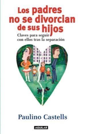 PADRES NO SE DIVORCIAN DE SUS HIJOS, LOS | 9788403598164 | CASTELLS, PAULINO | Galatea Llibres | Librería online de Reus, Tarragona | Comprar libros en catalán y castellano online