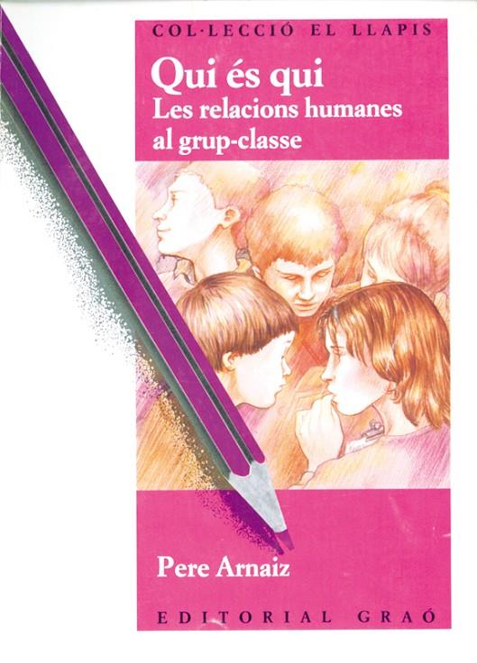 QUI ES QUI : LES RELACIONS HUMANES AL GRUP-CLASSE | 9788485729838 | Arnaiz Pasqual, Pere | Galatea Llibres | Llibreria online de Reus, Tarragona | Comprar llibres en català i castellà online