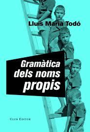 GRAMÀTICA DELS NOMS PROPIS | 9788473292184 | TODÓ, LLUÍS MARIA | Galatea Llibres | Librería online de Reus, Tarragona | Comprar libros en catalán y castellano online