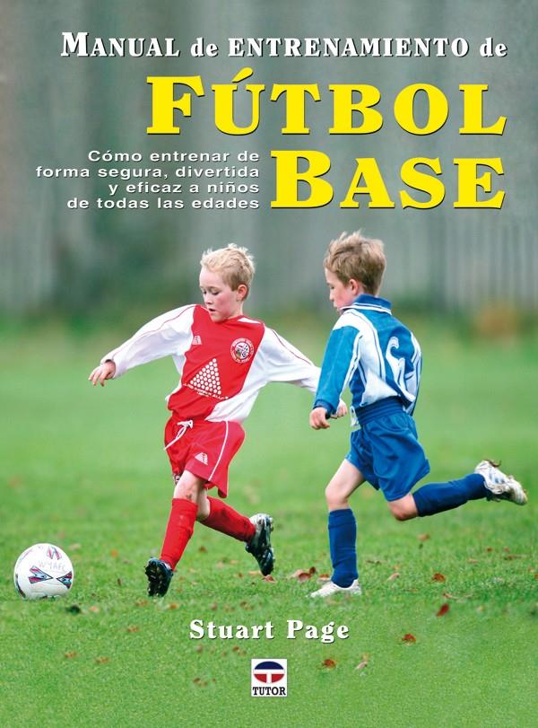 MANUAL DE ENTRENAMIENTO DE FUTBOL BASE | 9788479027124 | PAGE, STUART | Galatea Llibres | Llibreria online de Reus, Tarragona | Comprar llibres en català i castellà online