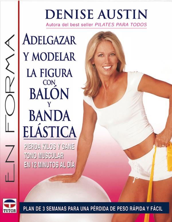 ADELGAZAR Y MODELAR LA FIGURA CON BALON Y BANDA ELASTICA | 9788479025212 | AUSTIN, DENISE | Galatea Llibres | Llibreria online de Reus, Tarragona | Comprar llibres en català i castellà online