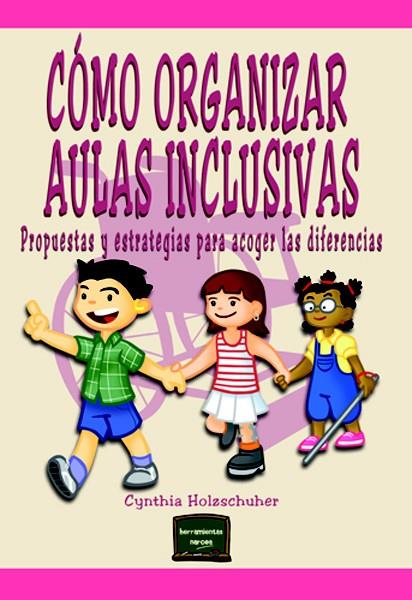 CÓMO ORGANIZAR AULAS INCLUSIVAS | 9788427718227 | HOLZSCHUHER, CYNTHIA | Galatea Llibres | Llibreria online de Reus, Tarragona | Comprar llibres en català i castellà online