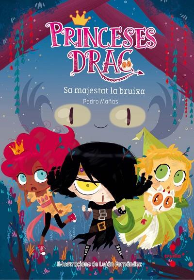 PRINCESES DRAC 3. SA MAJESTAT LA BRUIXA | 9788466142205 | MAÑAS ROMERO, PEDRO | Galatea Llibres | Llibreria online de Reus, Tarragona | Comprar llibres en català i castellà online