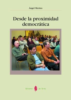 DESDE LA PROXIMIDAD DEMOCRATICA | 9788476284308 | MERINO, ANGEL | Galatea Llibres | Llibreria online de Reus, Tarragona | Comprar llibres en català i castellà online