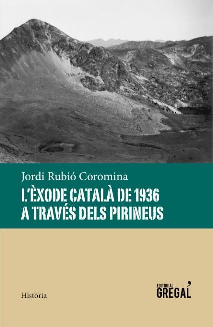 L'ÈXODE CATALÀ DE 1936 A TRAVÉS DELS PIRINEUS | 9788494389856 | RUBIÓ COROMINA, JORDI | Galatea Llibres | Llibreria online de Reus, Tarragona | Comprar llibres en català i castellà online