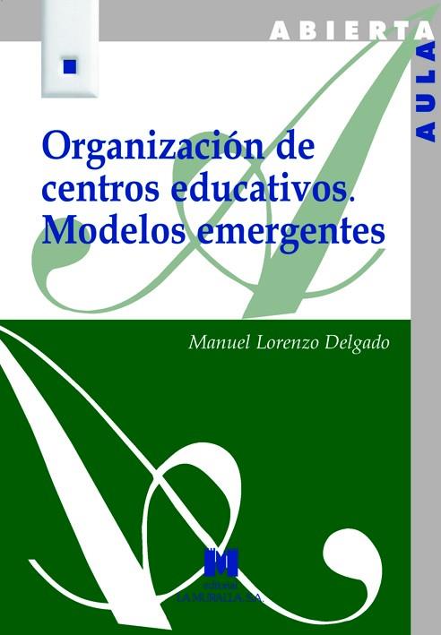 ORGANIZACION DE CENTROS EDUCATIVOS. MODELOS EMERGE | 9788471337979 | LORENZO DELGADO, MANUEL | Galatea Llibres | Llibreria online de Reus, Tarragona | Comprar llibres en català i castellà online