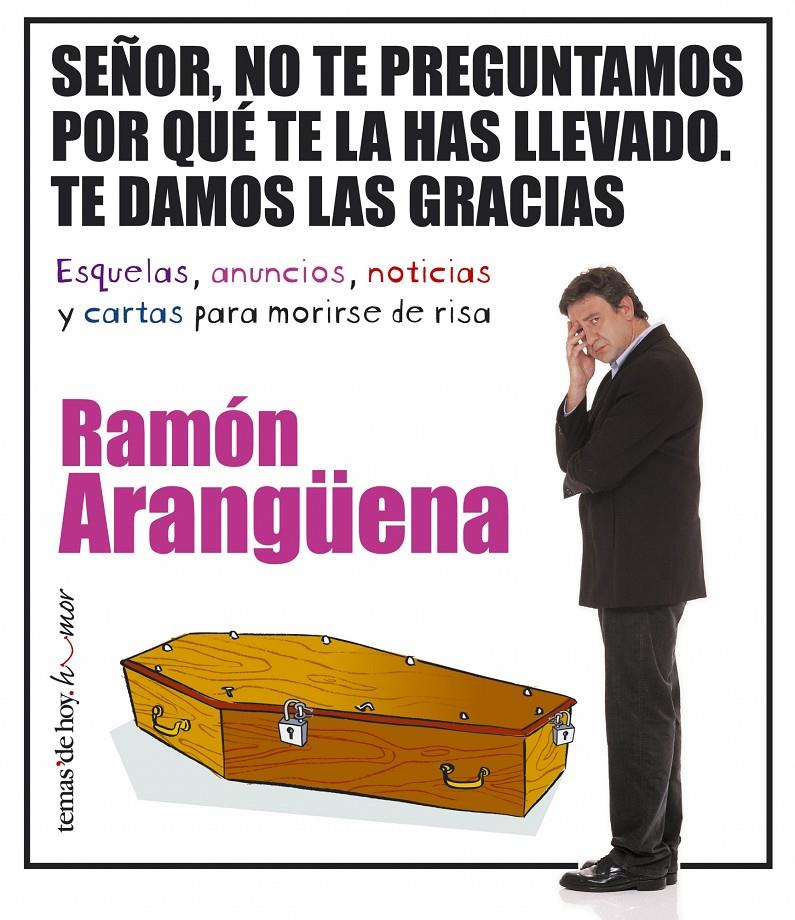 SEÑOR, NO TE PREGUNTAMOS POR QUE TE LA.. | 9788484604464 | ARANGÜENA, RAMON | Galatea Llibres | Llibreria online de Reus, Tarragona | Comprar llibres en català i castellà online