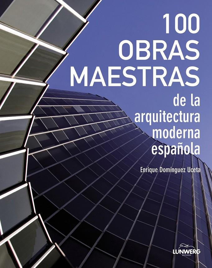 100 OBRAS MAESTRAS DE LA ARQUITECTURA ESPAÑOLA | 9788497859684 | DOMÍNGUEZ UCETA, ENRIQUE | Galatea Llibres | Llibreria online de Reus, Tarragona | Comprar llibres en català i castellà online