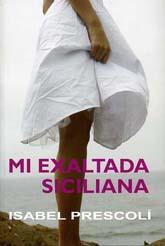 MI EXALTADA SICILIANA | 9788488052322 | PRESCOLI, ISABEL | Galatea Llibres | Librería online de Reus, Tarragona | Comprar libros en catalán y castellano online