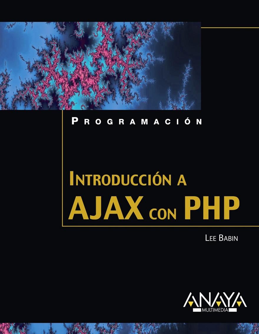 INTRODUCCION A AJAX CPN PHP | 9788441522008 | BABIN, LEE | Galatea Llibres | Llibreria online de Reus, Tarragona | Comprar llibres en català i castellà online