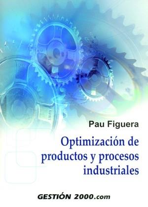 OPTIMIZACION DE PRODUCTOS Y PROCESOS INDUSTRIALES | 9788496426634 | FIGUERA VINUE, PAU | Galatea Llibres | Llibreria online de Reus, Tarragona | Comprar llibres en català i castellà online