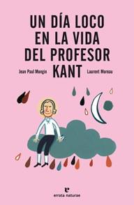 UN DÍA LOCO EN LA VIDA DEL PROFESOR KANT | 9788415217237 | MONGIN, JEAN PAUL | Galatea Llibres | Llibreria online de Reus, Tarragona | Comprar llibres en català i castellà online