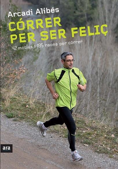 CORRER PER SER FELIÇ | 9788492907540 | ALIBES, ARCADI | Galatea Llibres | Librería online de Reus, Tarragona | Comprar libros en catalán y castellano online