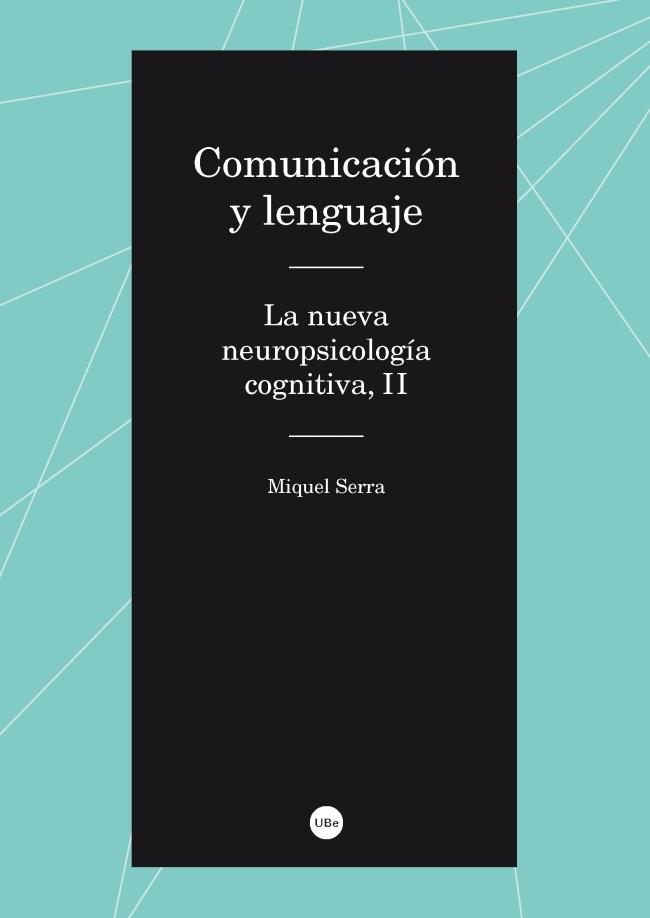 COMUNICACIÓN Y LENGUAJE. LA NUEVA NEUROPSICOLOGÍA COGNITIVA II | 9788447537389 | SERRA RAVENTÓS, MIQUEL | Galatea Llibres | Llibreria online de Reus, Tarragona | Comprar llibres en català i castellà online