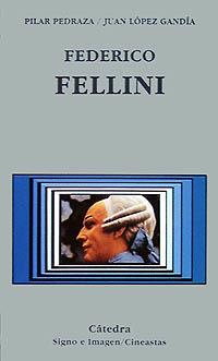 FEDERICO FELLINI | 9788437609546 | LÓPEZ GANDÍA, JUAN/PEDRAZA, PILAR | Galatea Llibres | Librería online de Reus, Tarragona | Comprar libros en catalán y castellano online