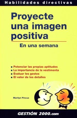 PROYECTE UNA IMAGEN POSITIVA EN UNA SEMANA | 9788480884709 | PINCUS, MARILYN | Galatea Llibres | Llibreria online de Reus, Tarragona | Comprar llibres en català i castellà online