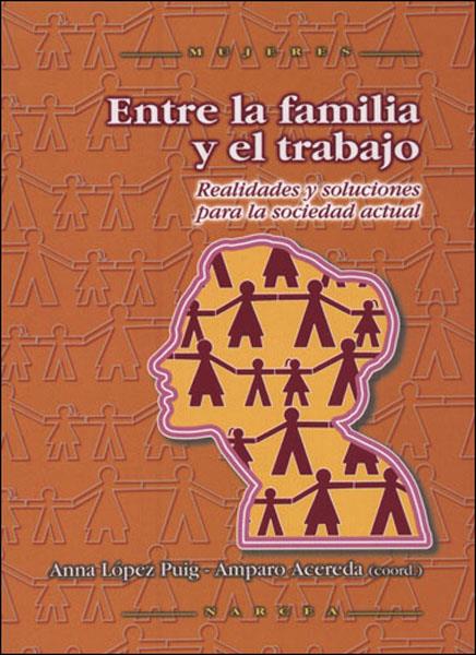 ENTRE LA FAMILIA Y EL TRABAJO : REALIDADES Y SOLUCIONES PARA | 9788427715462 | ACEREDA EXTREMIANA, AMPARO [ET. AL.] | Galatea Llibres | Llibreria online de Reus, Tarragona | Comprar llibres en català i castellà online