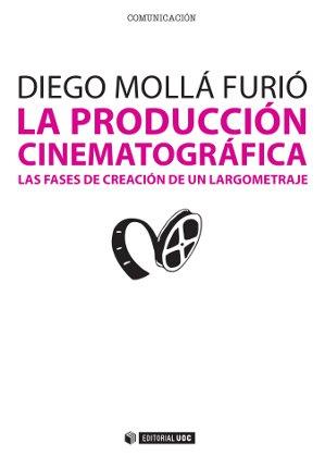 LA PRODUCCIÓN CINEMATOGRÁFICA | 9788490291740 | MOLLA FURIO, DIEGO | Galatea Llibres | Llibreria online de Reus, Tarragona | Comprar llibres en català i castellà online