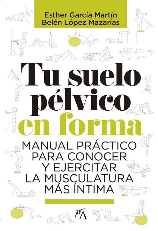 TU SUELO PÉLVICO EN FORMA | 9788417057817 | LÓPEZ MAZARÍAS, BELÉN/GARCÍA MARTÍN, ESTHER | Galatea Llibres | Llibreria online de Reus, Tarragona | Comprar llibres en català i castellà online