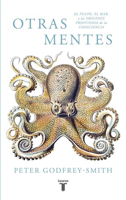 OTRAS MENTES. EL PULPO, EL MAR Y LOS ORíGENES PROFUNDOS DE LA CONSCIENCIA | 9788430619061 | GODFREY-SMITH, PETER | Galatea Llibres | Llibreria online de Reus, Tarragona | Comprar llibres en català i castellà online