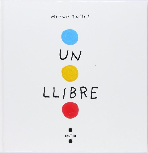 UN LLIBRE -TAPA DURA- | 9788466145183 | TULLET, HERVÉ | Galatea Llibres | Librería online de Reus, Tarragona | Comprar libros en catalán y castellano online