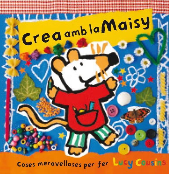 CREA AMB LA MAISY | 9788484882602 | COUSINS, LUCY | Galatea Llibres | Llibreria online de Reus, Tarragona | Comprar llibres en català i castellà online