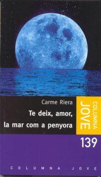 TE DEIX, AMOR, LA MAR COM A PENYORA | 9788483004838 | RIERA, CARME | Galatea Llibres | Librería online de Reus, Tarragona | Comprar libros en catalán y castellano online