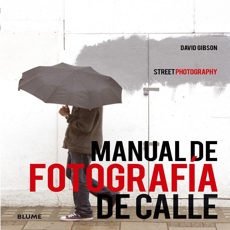 MANUAL DE FOTOGRAFÍA DE CALLE | 9788416138272 | GIBSON, DAVID | Galatea Llibres | Llibreria online de Reus, Tarragona | Comprar llibres en català i castellà online