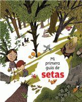 MI PRIMERA GUIA DE SETAS | 9788424628277 | Galatea Llibres | Llibreria online de Reus, Tarragona | Comprar llibres en català i castellà online