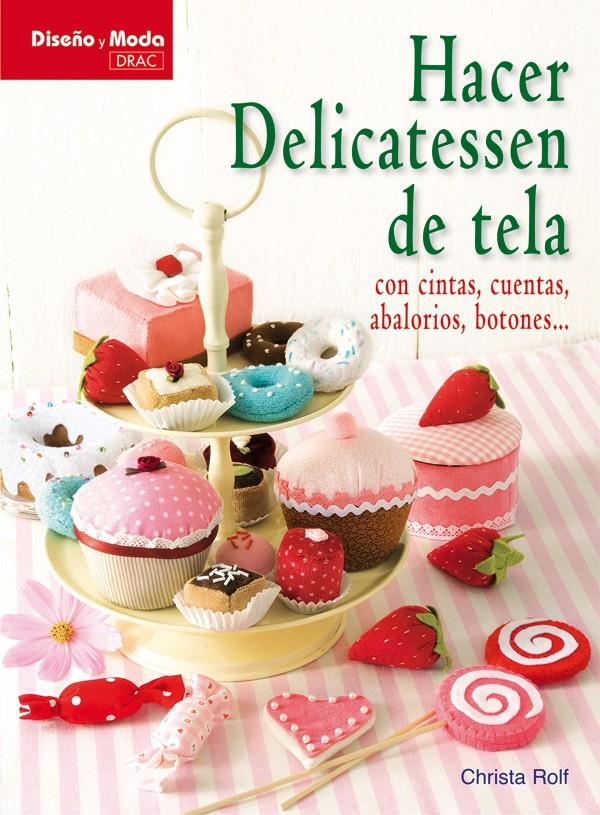 HACER DELICATESSEN DE TELA | 9788498741490 | ROLF, CHRISTA | Galatea Llibres | Llibreria online de Reus, Tarragona | Comprar llibres en català i castellà online