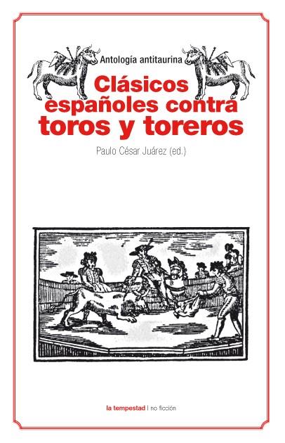 CLÁSICOS ESPAÑOLES CONTRA TOROS Y TOREROS | 9788479481124 | VV.AA. | Galatea Llibres | Llibreria online de Reus, Tarragona | Comprar llibres en català i castellà online