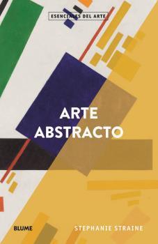 ARTE ABSTRACTO | 9788418075551 | STRAINE, STEPANIE | Galatea Llibres | Librería online de Reus, Tarragona | Comprar libros en catalán y castellano online