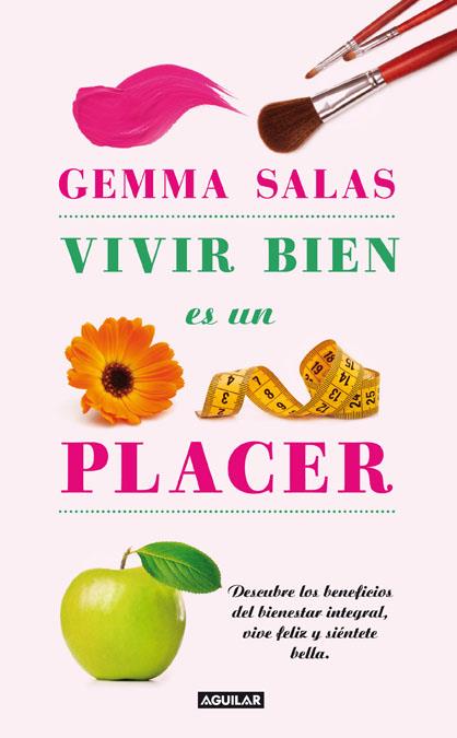 VIVIR BIEN ES UN PLACER | 9788403102101 | SALES, GEMMA/SALAS CASTELLA, GEMMA | Galatea Llibres | Librería online de Reus, Tarragona | Comprar libros en catalán y castellano online