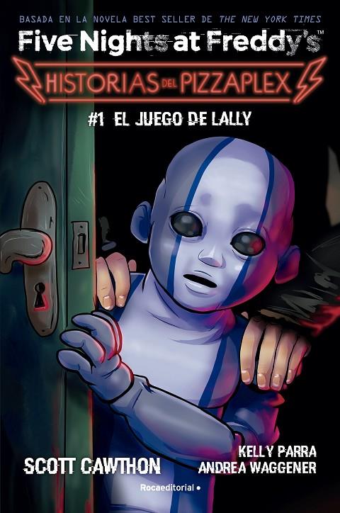 FIVE NIGHTS AT FREDDY'S. HISTORIAS DEL PIZZAPLEX 1 - EL JUEGO DE LALLY | 9788419743824 | CAWTHON, SCOTT/PARRA, KELLY/WAGGENER, ANDREA | Galatea Llibres | Llibreria online de Reus, Tarragona | Comprar llibres en català i castellà online