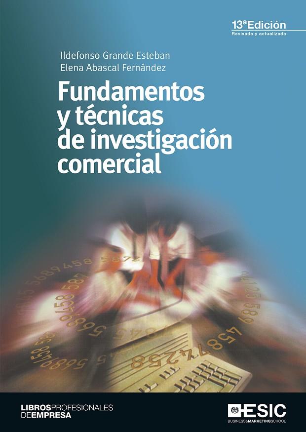 FUNDAMENTOS Y TÉCNICAS DE INVESTIGACIÓN COMERCIAL | 9788417024406 | GRANDE ESTEBAN, ILDEFONSO/ABASCAL FERNÁNDEZ, ELENA | Galatea Llibres | Llibreria online de Reus, Tarragona | Comprar llibres en català i castellà online