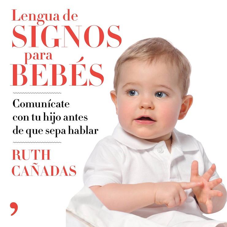 LENGUA DE SIGNOS PARA BEBéS | 9788499986463 | CAñADAS CUADRADO, RUTH | Galatea Llibres | Llibreria online de Reus, Tarragona | Comprar llibres en català i castellà online