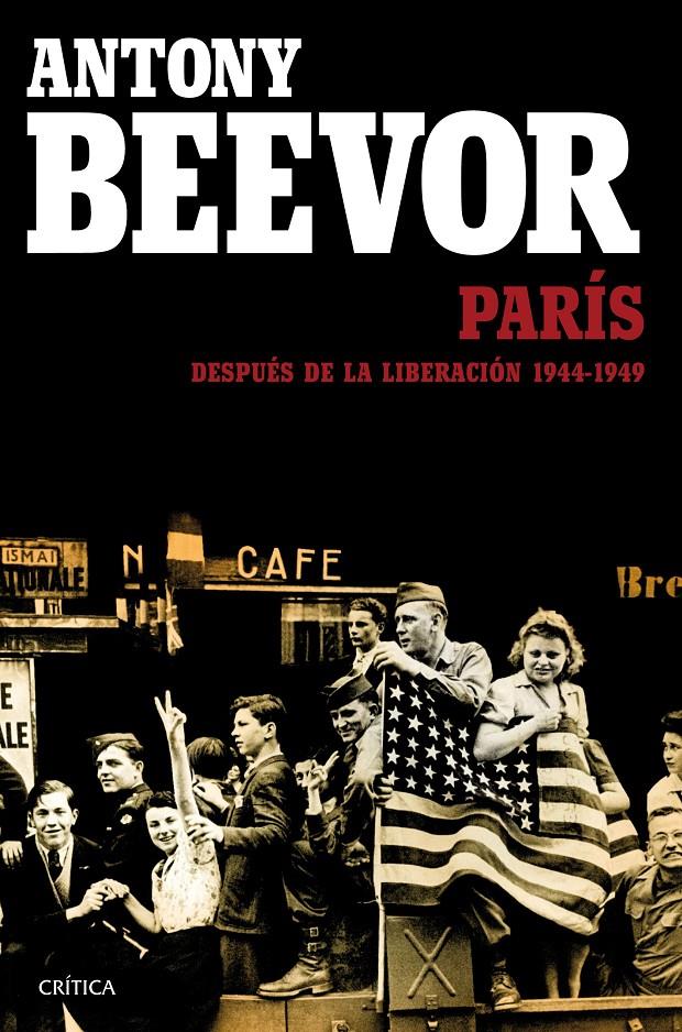 PARÍS DESPUÉS DE LA LIBERACIÓN: 1944-1949 | 9788498928457 | BEEVOR, ANTONY / ARTEMIS COOPER | Galatea Llibres | Librería online de Reus, Tarragona | Comprar libros en catalán y castellano online