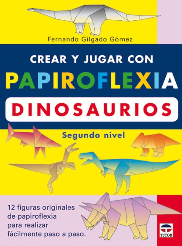 CREAR Y JUGAR CON PAPIROFLEXIA DINOSAURIOS | 9788479024475 | GILGADO GÓMEZ, FERNANDO | Galatea Llibres | Llibreria online de Reus, Tarragona | Comprar llibres en català i castellà online