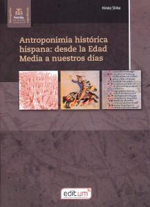 ANTROPONIMIA HISTÓRICA HISPANA: DESDE LA EDAD MEDIA A NUESTROS DÍAS | 9788417865658 | SHIBA, HIROKO/IRIGOYEN LÓPEZ, ANTONIO | Galatea Llibres | Llibreria online de Reus, Tarragona | Comprar llibres en català i castellà online