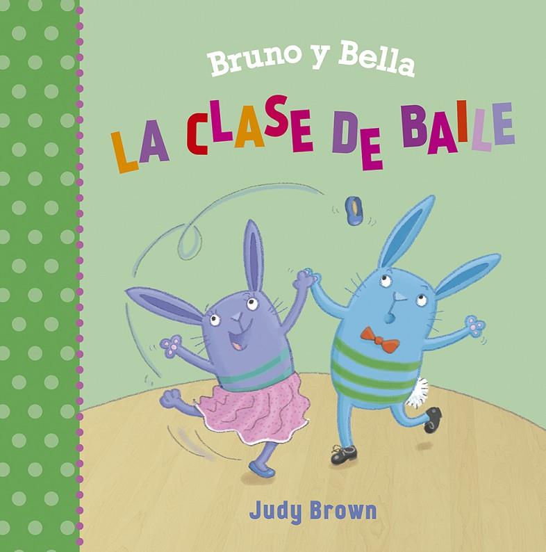 BRUNO Y BELLA. LA CLASE DE BAILE | 9788491452423 | BROWN, JUDY | Galatea Llibres | Llibreria online de Reus, Tarragona | Comprar llibres en català i castellà online