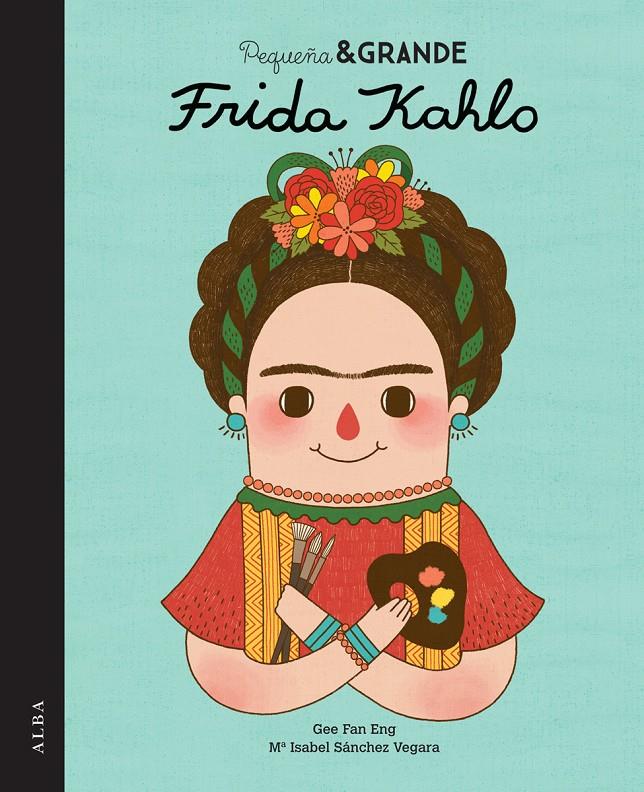 PEQUEÑA Y GRANDE FRIDA KAHLO | 9788490650813 | SÁNCHEZ VEGARA, ISABEL | Galatea Llibres | Llibreria online de Reus, Tarragona | Comprar llibres en català i castellà online