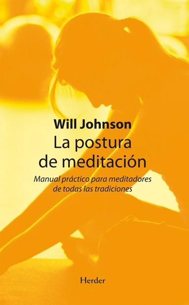 POSTURA DE MEDITACION, LA. MANUAL PRACTICO PARA MEDITADORES | 9788425426353 | JOHNSON, WILL | Galatea Llibres | Llibreria online de Reus, Tarragona | Comprar llibres en català i castellà online