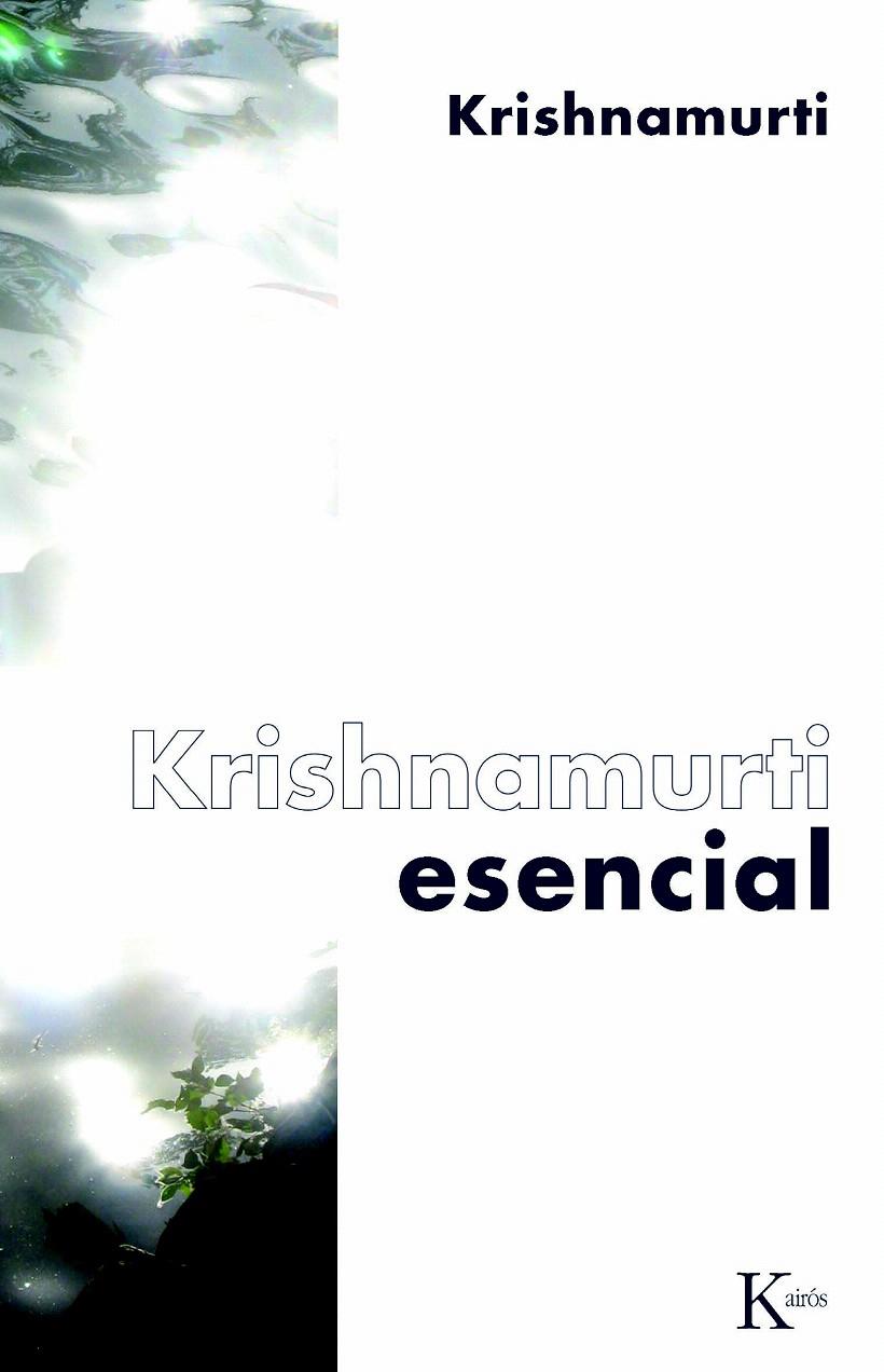 KRISHNAMURTI ESENCIAL | 9788472457584 | KRISHNAMURTI, JIDDU | Galatea Llibres | Llibreria online de Reus, Tarragona | Comprar llibres en català i castellà online