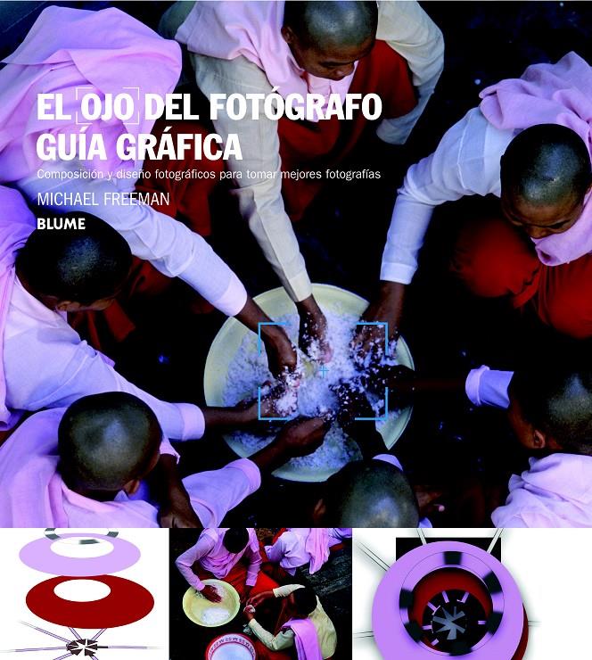 EL OJO DEL FOTÓGRAFO. GUÍA GRÁFICA | 9788415317760 | FREEMAN, MICHAEL | Galatea Llibres | Llibreria online de Reus, Tarragona | Comprar llibres en català i castellà online