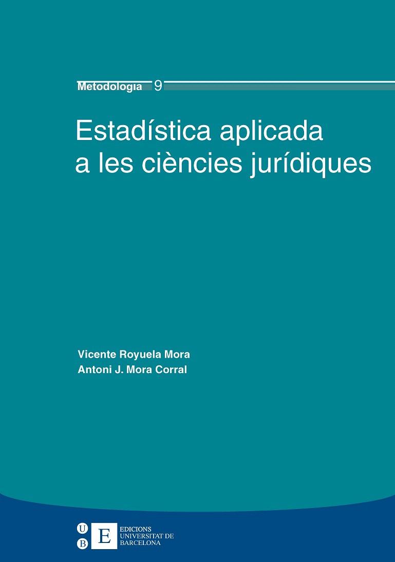 ESTADÍSTICA APLICADA A LES CIÈNCIES JURÍDIQUES | 9788483384138 | ROYUELA MORA, VICENTE - ANTONI .. MORA CORRAL | Galatea Llibres | Llibreria online de Reus, Tarragona | Comprar llibres en català i castellà online