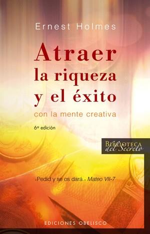 ATRAER LA RIQUEZA Y EL EXITO | 9788497773607 | HOLMES, ERNEST | Galatea Llibres | Librería online de Reus, Tarragona | Comprar libros en catalán y castellano online