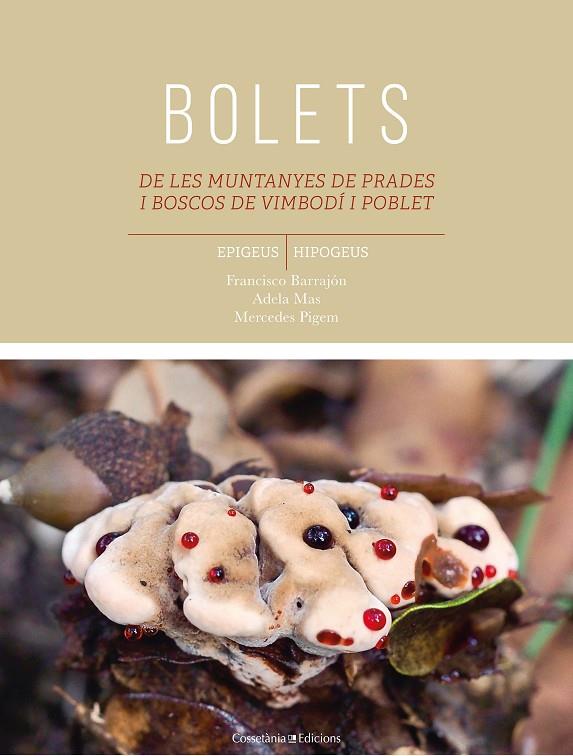 BOLETS DE LES MUNTANYES DE PRADES I BOSCOS DE VIMBODÍ I POBLET | 9788490347584 | BARRAJÓN IBÁÑEZ, FRANCISCO/PIGEM CIURANA, MARIA MERCEDES/MAS CARRE, ADELA | Galatea Llibres | Llibreria online de Reus, Tarragona | Comprar llibres en català i castellà online