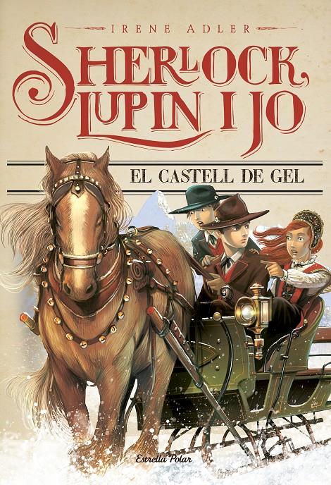 EL CASTELL DE GEL (SHERLOCK, LUPIN I JO, 5) | 9788490575666 | ADLER, IRENE | Galatea Llibres | Llibreria online de Reus, Tarragona | Comprar llibres en català i castellà online