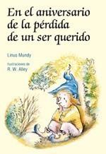 EN EL ANIVERSARIO DE LA PÉRDIDA DE UN SER QUERIDO | 9788428535021 | MUNDY, LINUS - R.W. ALLEY (ILUST.) | Galatea Llibres | Librería online de Reus, Tarragona | Comprar libros en catalán y castellano online